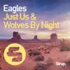 Just Us & Wolves By Night - Eagles - Single